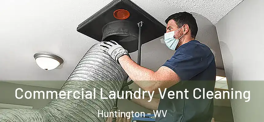  Commercial Laundry Vent Cleaning Huntington - WV