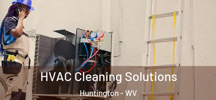 HVAC Cleaning Solutions Huntington - WV