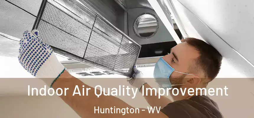 Indoor Air Quality Improvement Huntington - WV